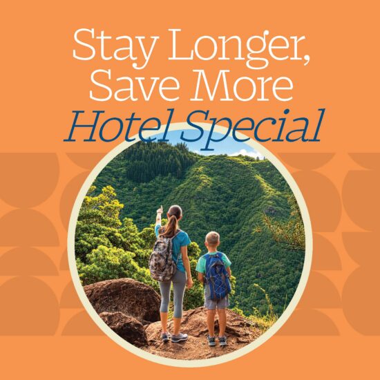 Stay Longer, Save More Hotel Special - Mom and son hiking in Hawaii